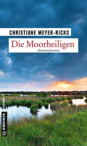Die Moorheiligen: Kriminalroman (Journalistin Mirjam Kruse) von Gmeiner-Verlag